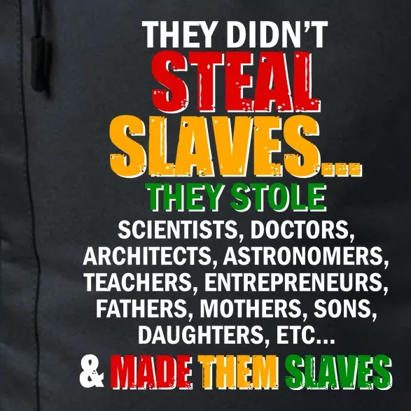 They Didnt Steal Slaves Black History Month Daily Commute Backpack