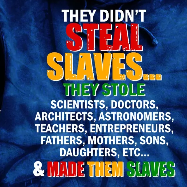 They Didnt Steal Slaves Black History Month Tie Dye Hoodie