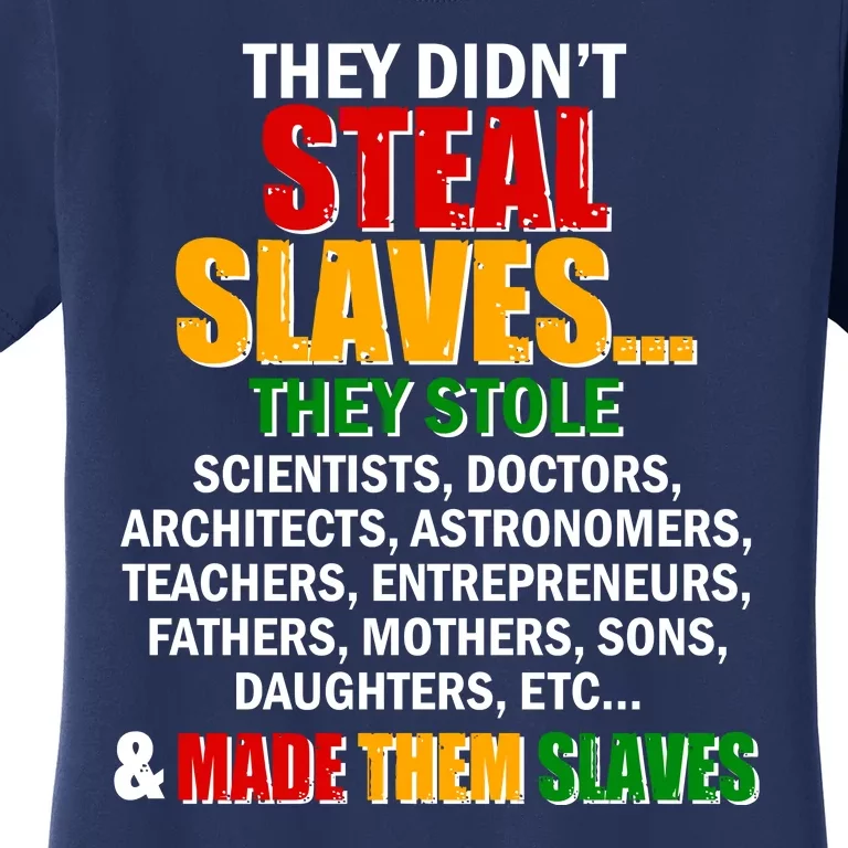 They Didnt Steal Slaves Black History Month Women's T-Shirt