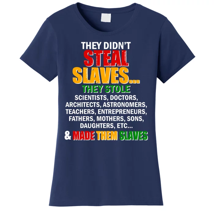 They Didnt Steal Slaves Black History Month Women's T-Shirt