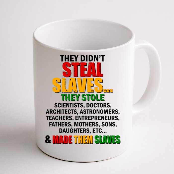 They Didnt Steal Slaves Black History Month Front & Back Coffee Mug