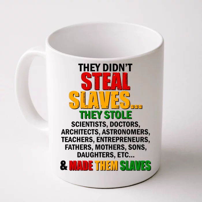 They Didnt Steal Slaves Black History Month Front & Back Coffee Mug