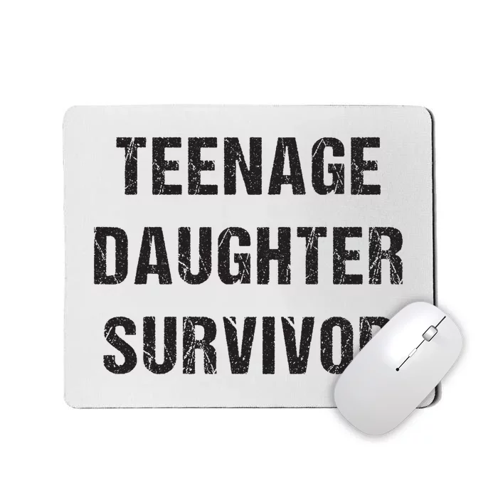 Teenage Daughter Survivor Parenting Quote Fathers Day Mousepad