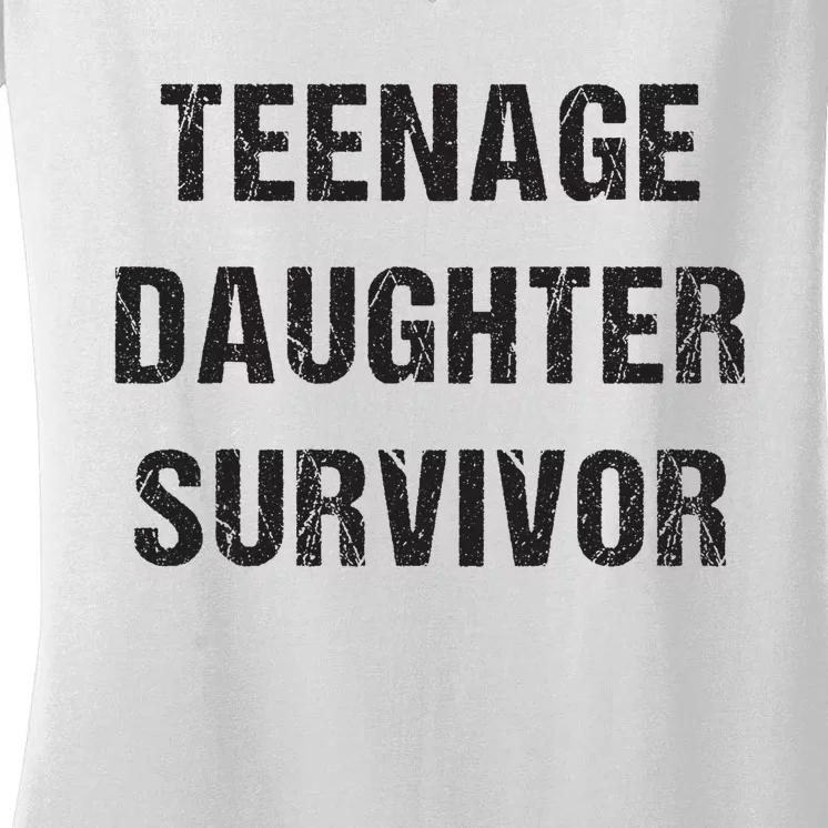 Teenage Daughter Survivor Parenting Quote Fathers Day Women's V-Neck T-Shirt