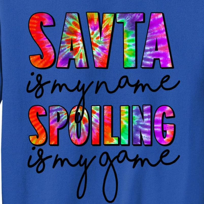 Tie Dye Savta Is My Name Spoiling Is My Game Mothers Day Gift Sweatshirt