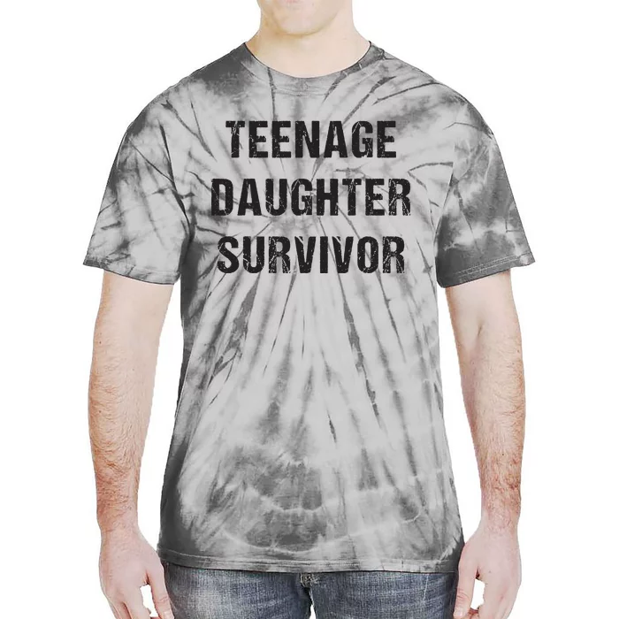 Teenage Daughter Survivor Parenting Quote Fathers Day Tie-Dye T-Shirt