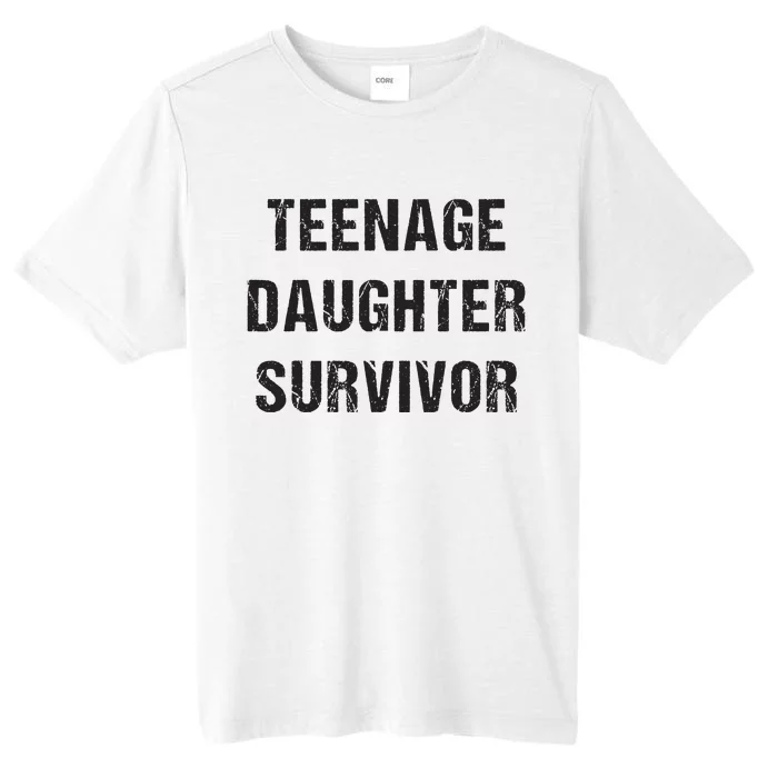 Teenage Daughter Survivor Parenting Quote Fathers Day ChromaSoft Performance T-Shirt