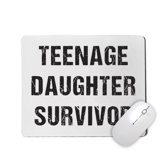 Teenage Daughter Survivor Parenting Quote Fathers Day Mousepad