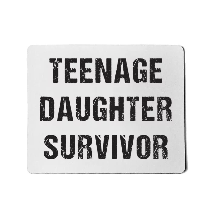 Teenage Daughter Survivor Parenting Quote Fathers Day Mousepad