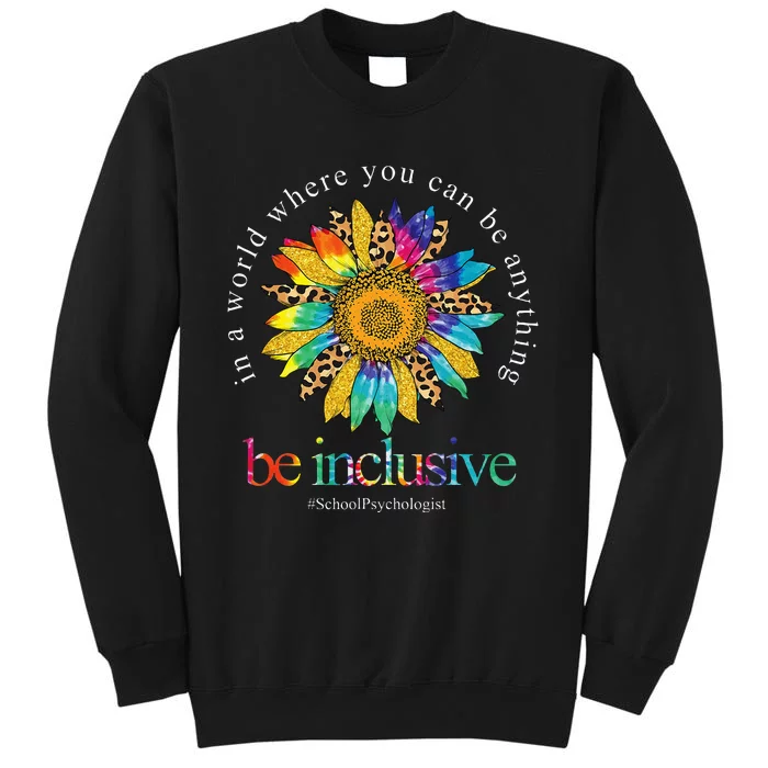 Tie Dye Sunflower School Psychologist Be Inclusive Teaching Tall Sweatshirt