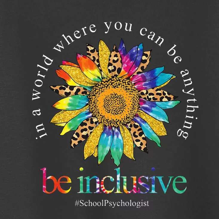 Tie Dye Sunflower School Psychologist Be Inclusive Teaching Toddler T-Shirt