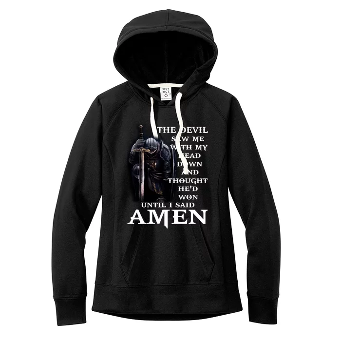 The Devil Saw Me With My Head Down And Thought He'd Won Until I Said Amen Women's Fleece Hoodie