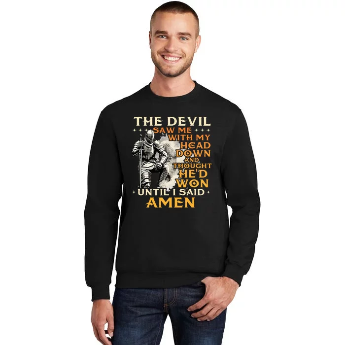 The Devil Saw Me With My Head Down Christian Faith Jesus Tall Sweatshirt