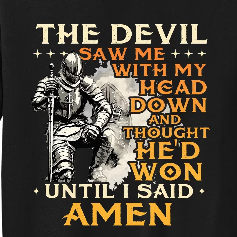 The Devil Saw Me With My Head Down Christian Faith Jesus Tall Sweatshirt