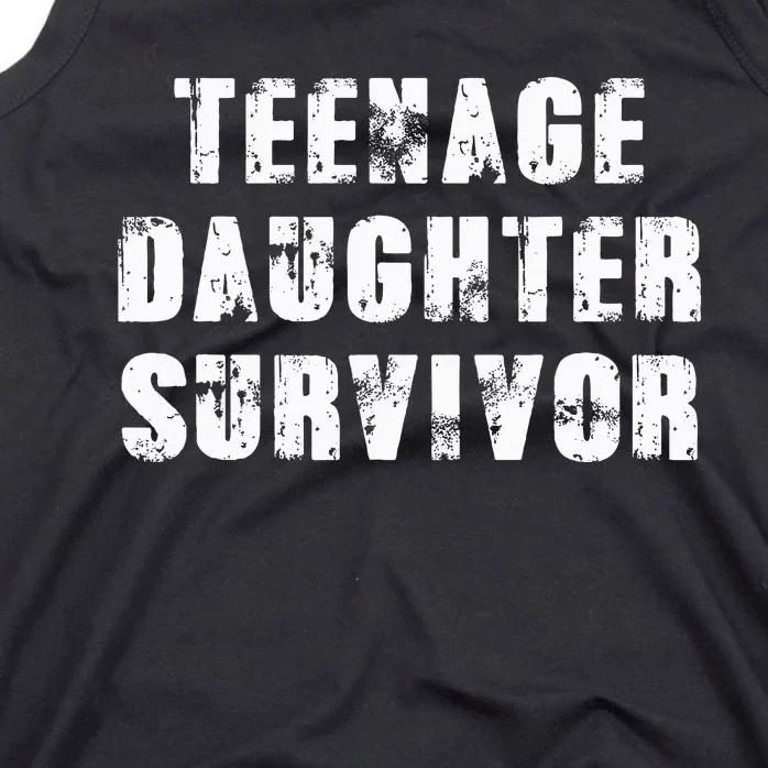 Teenage Daughter Survivor Parenting Quote Fathers Day Tank Top