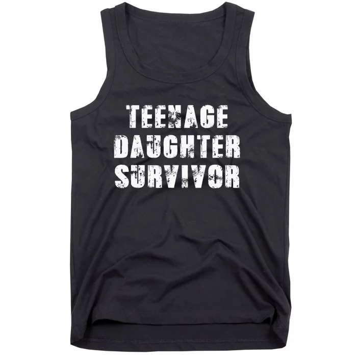 Teenage Daughter Survivor Parenting Quote Fathers Day Tank Top