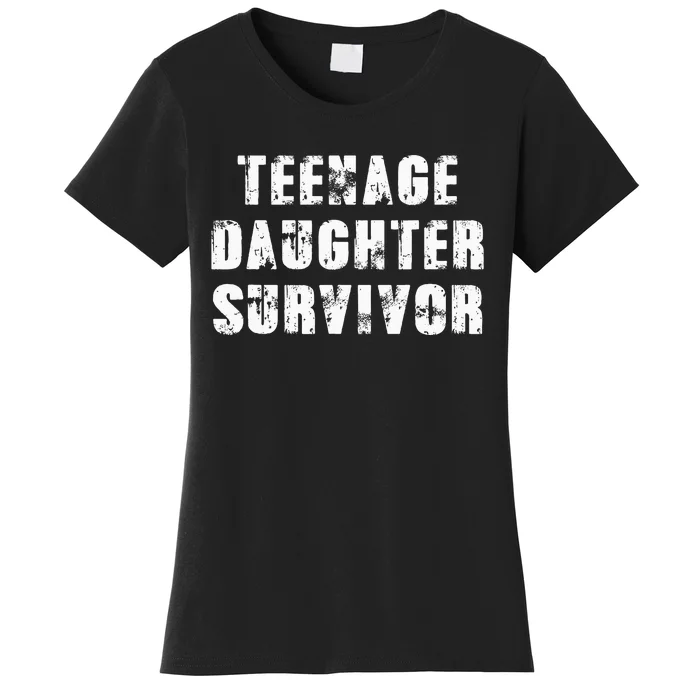 Teenage Daughter Survivor Parenting Quote Fathers Day Women's T-Shirt