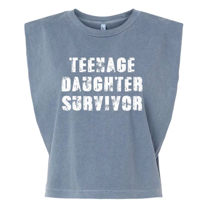 Teenage Daughter Survivor Parenting Quote Fathers Day Garment-Dyed Women's Muscle Tee