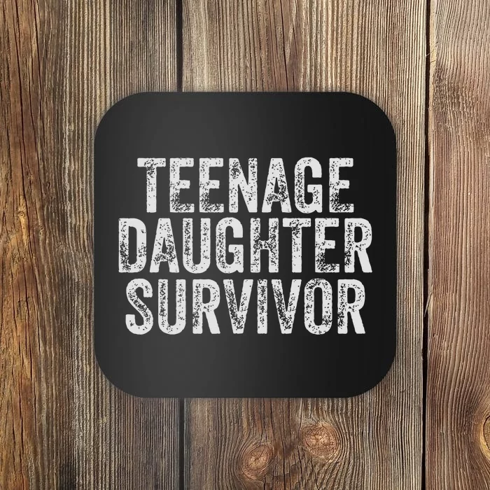 Teenage Daughter Survivor Parenting Quote Funny Fathers Day Coaster