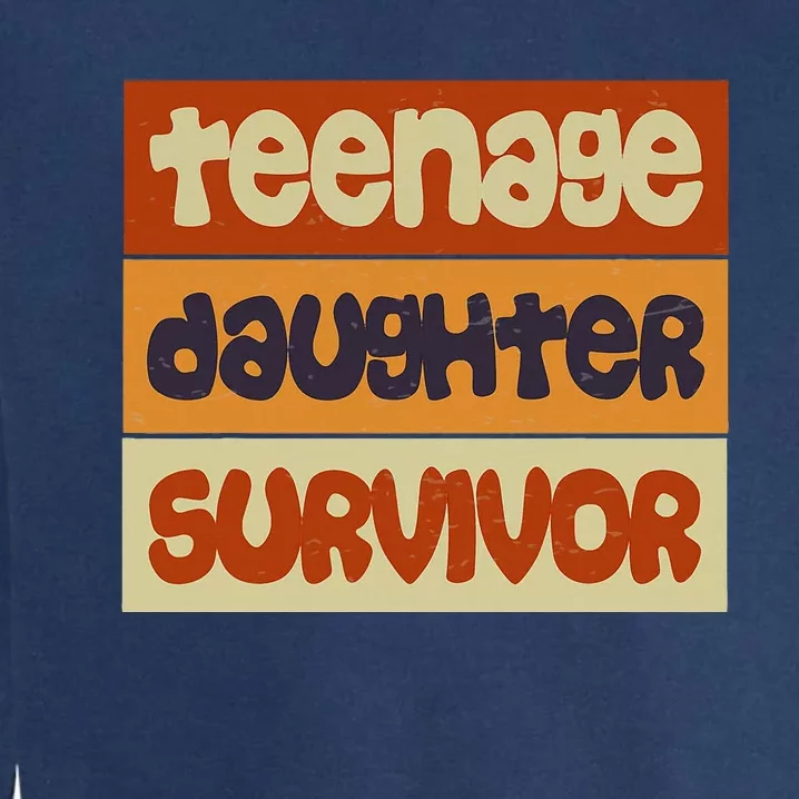 Teenage Daughter Survivor Popular Parenting Garment-Dyed Sweatshirt