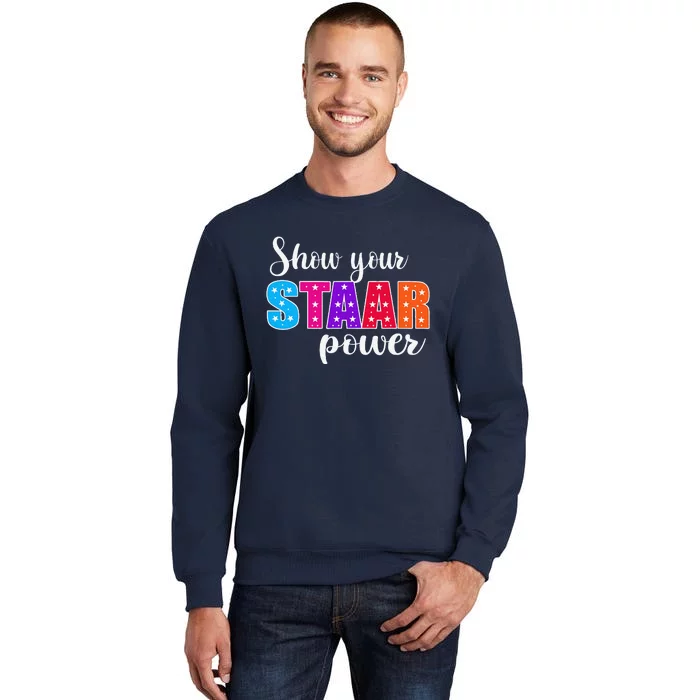 Test Day Show Your Staar Power Student Teacher Sweatshirt