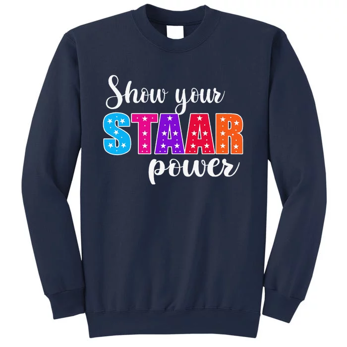 Test Day Show Your Staar Power Student Teacher Sweatshirt