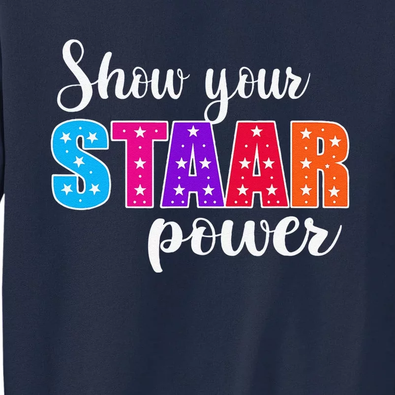 Test Day Show Your Staar Power Student Teacher Tall Sweatshirt