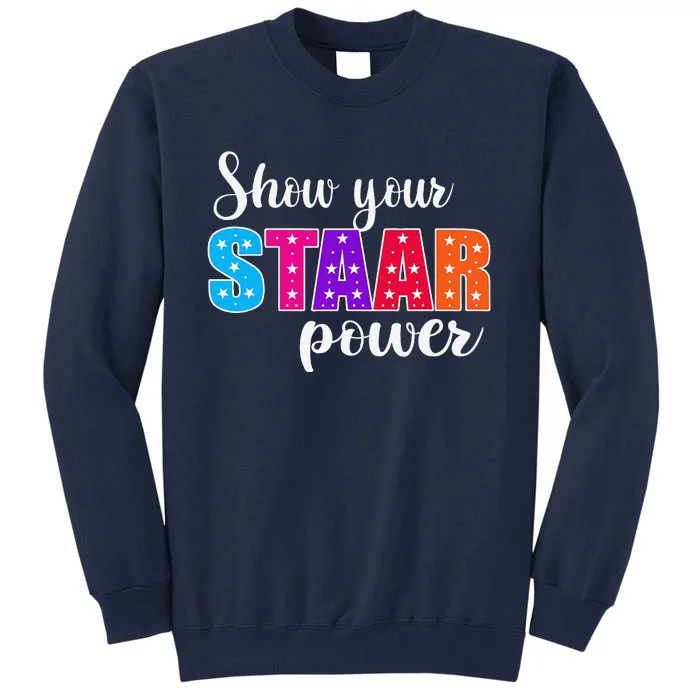 Test Day Show Your Staar Power Student Teacher Tall Sweatshirt