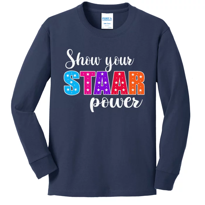 Test Day Show Your Staar Power Student Teacher Kids Long Sleeve Shirt