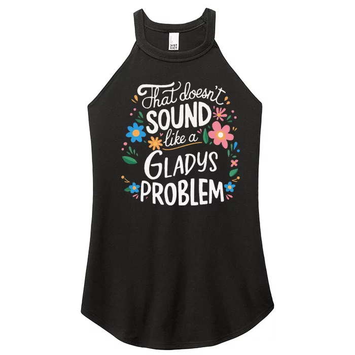 Thats DoensT Sound Like A Gladys Problem Women’s Perfect Tri Rocker Tank