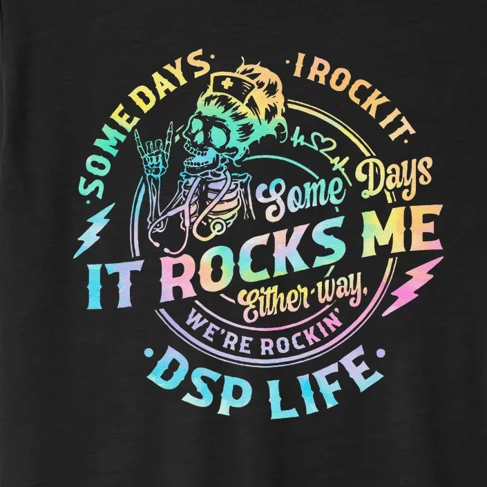 Tie Dye Some Days I Rock It Some Days It Rocks Me Dsp Life ChromaSoft Performance T-Shirt