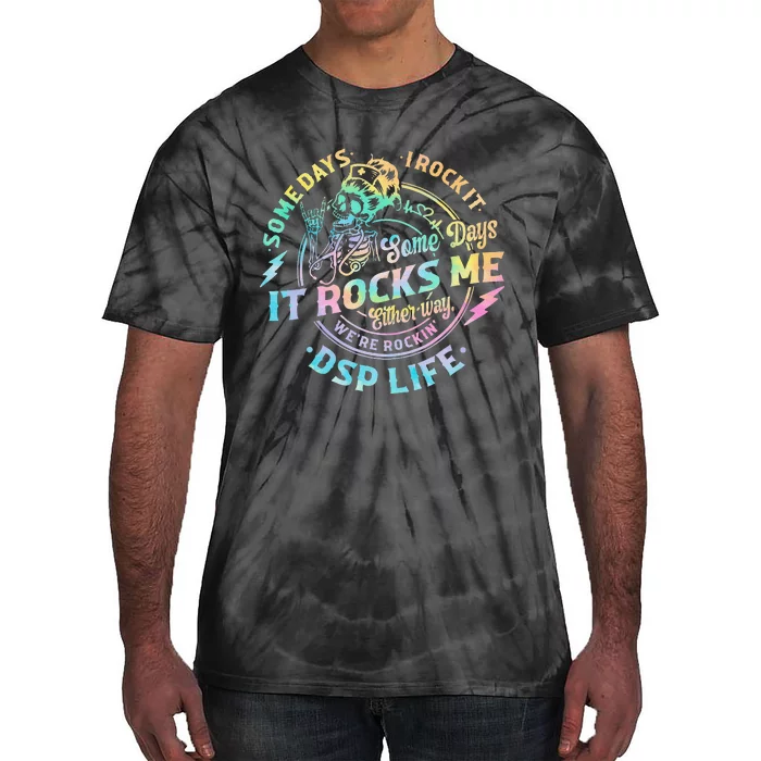 Tie Dye Some Days I Rock It Some Days It Rocks Me Dsp Life Tie-Dye T-Shirt