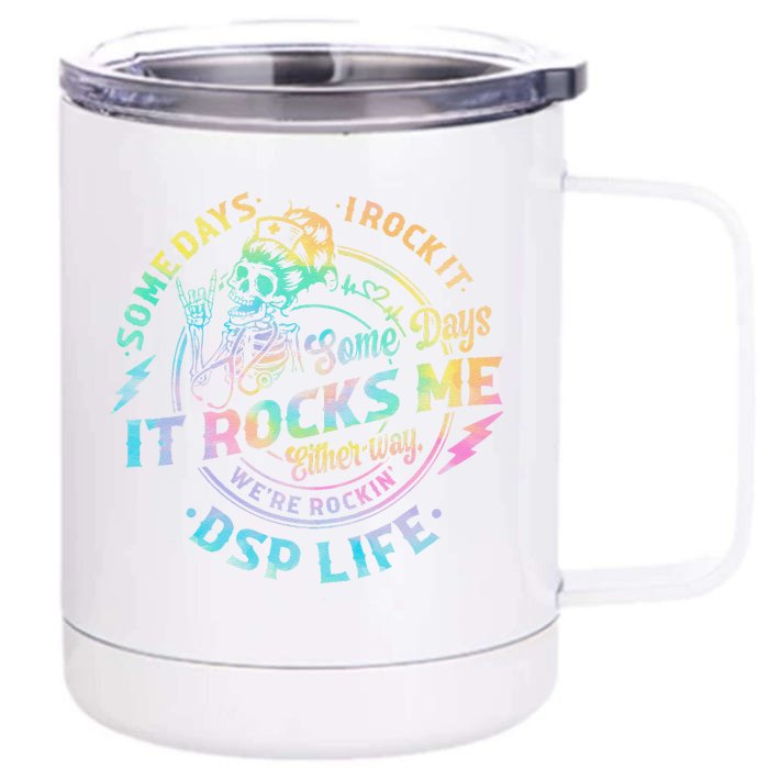 Tie Dye Some Days I Rock It Some Days It Rocks Me Dsp Life Front & Back 12oz Stainless Steel Tumbler Cup