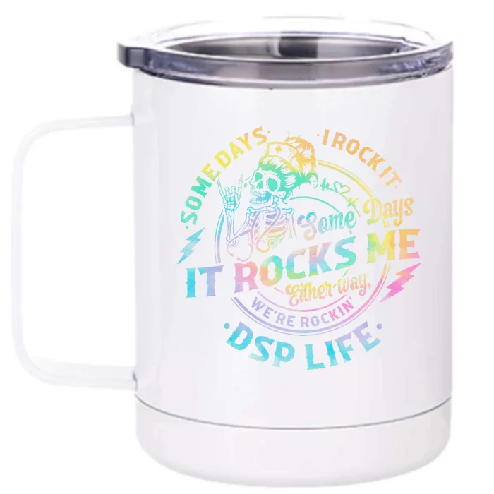 Tie Dye Some Days I Rock It Some Days It Rocks Me Dsp Life Front & Back 12oz Stainless Steel Tumbler Cup