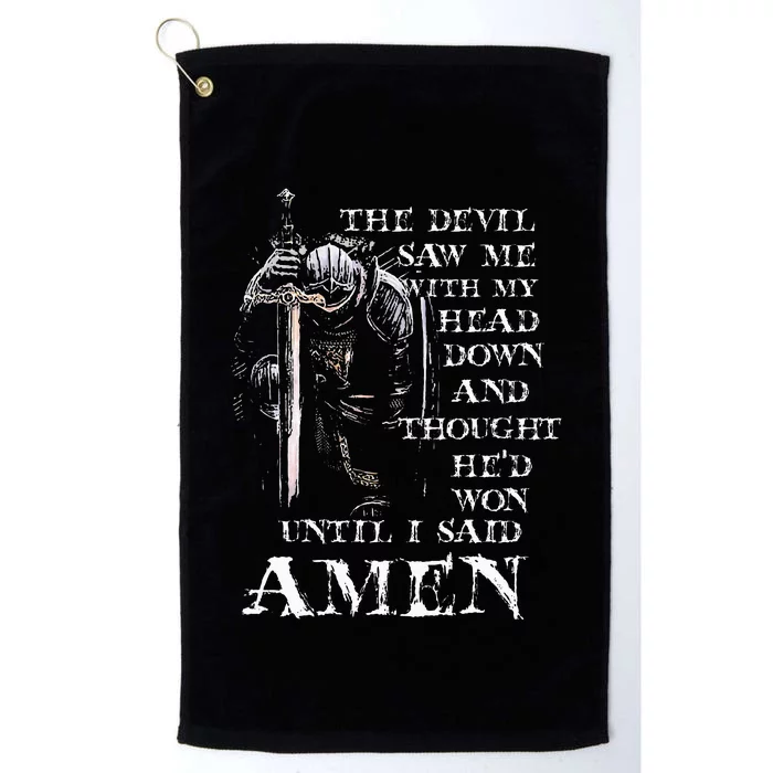 The Devil Saw Me With My Head Down And Thought HeD Won Platinum Collection Golf Towel