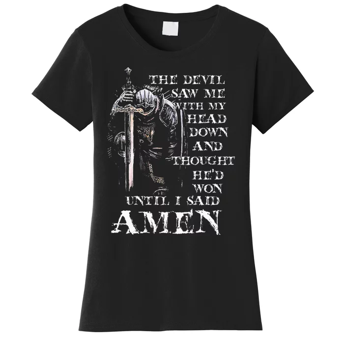 The Devil Saw Me With My Head Down And Thought HeD Won Women's T-Shirt