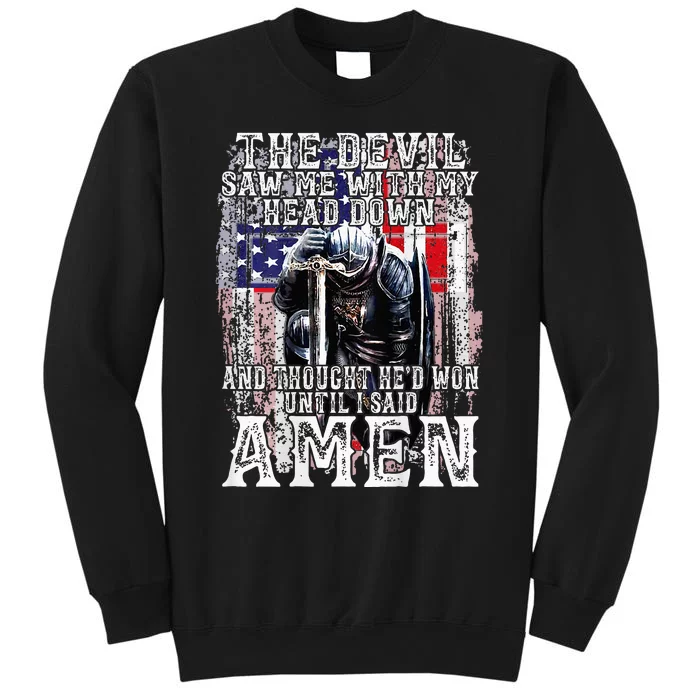 The Devil Saw Me With My Head Down Thought HeD Won On Back Tall Sweatshirt