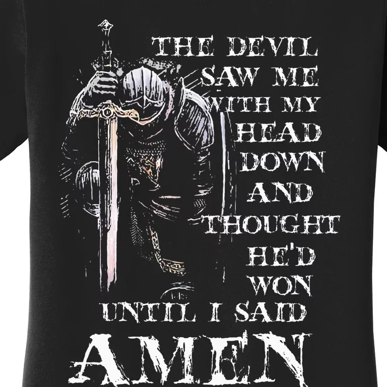 The Devil Saw Me With My Head Down And Thought HeD Won Women's T-Shirt