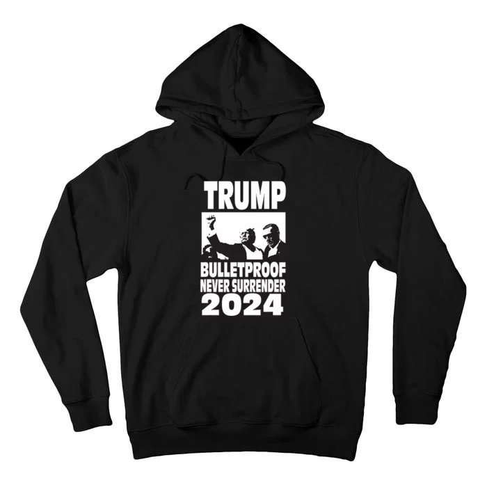 Teflon Don Trump 2024 Bulletproof Never Surrender Legend Tall Hoodie