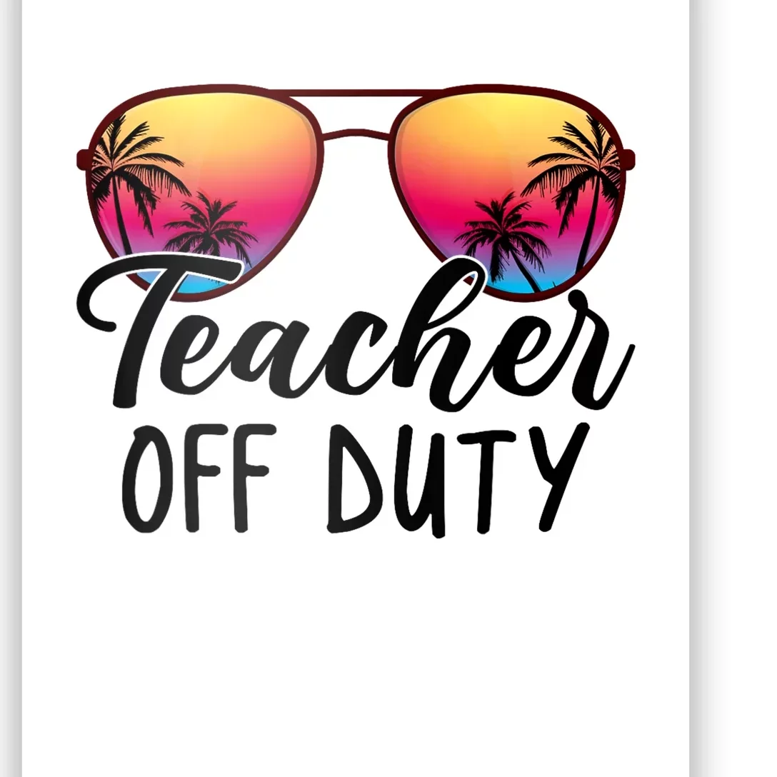 Tie Dye Teacher Off Duty Last Day Of School Teacher Summer Poster