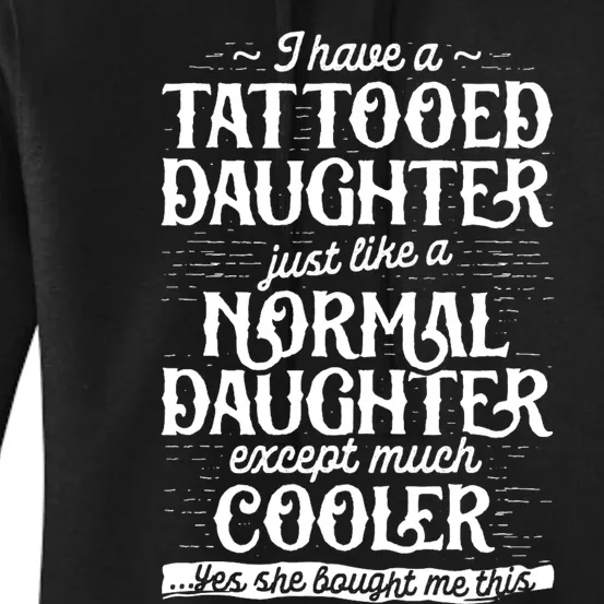 Tattooed Daughter Tattoo Fathers Day Dad Funny Gifts Women's Pullover Hoodie