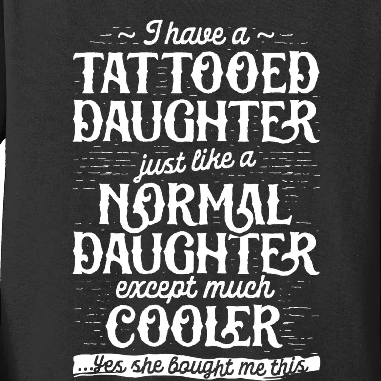 Tattooed Daughter Tattoo Fathers Day Dad Funny Gifts Kids Long Sleeve Shirt