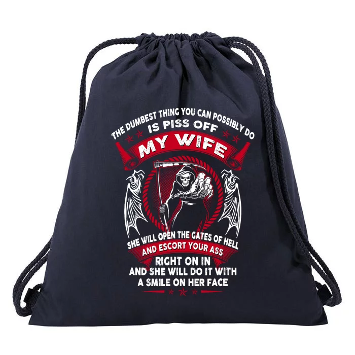 The Dumbest Thing You Can Possibly Do Is Piss Off My Wife Drawstring Bag