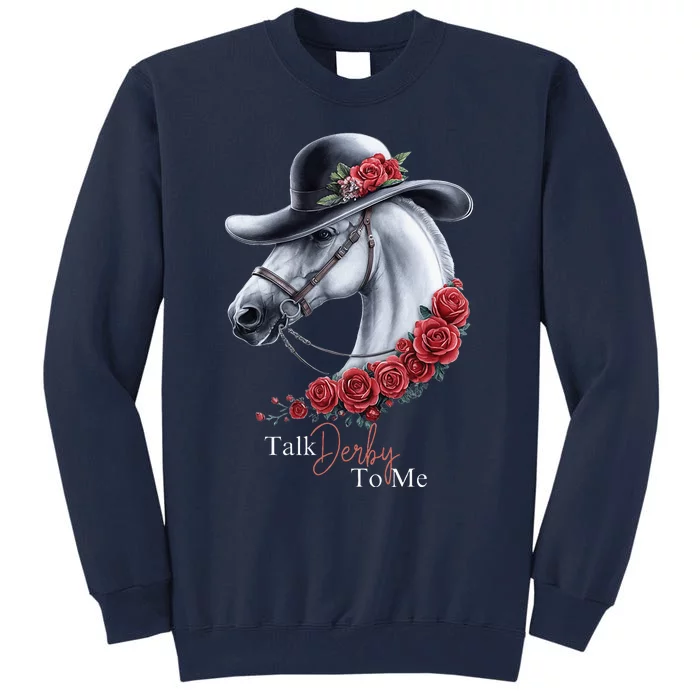 Talk Derby To Me Horse Racing Lover Derby Day Tall Sweatshirt