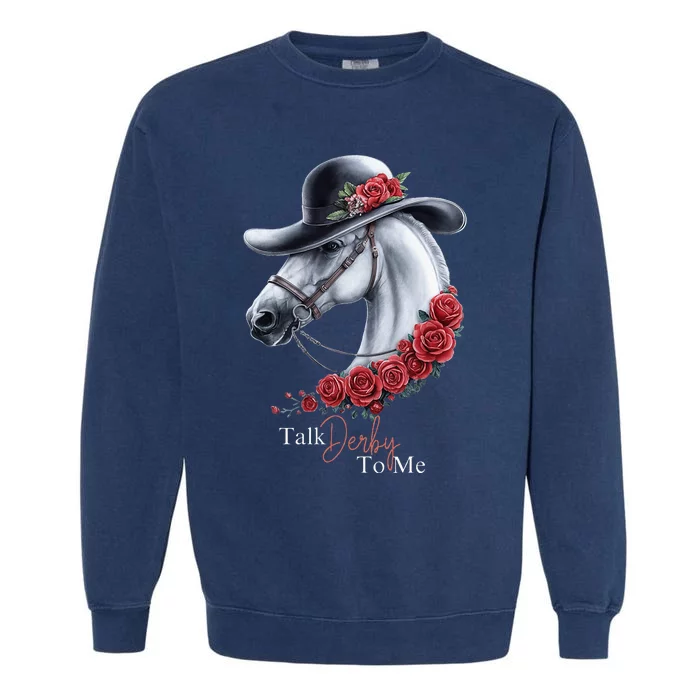 Talk Derby To Me Horse Racing Lover Derby Day Garment-Dyed Sweatshirt