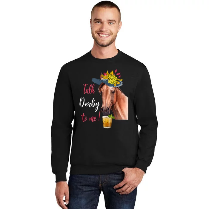 Talk Derby To Me Funny Horse Racing Lover Derby Day Tall Sweatshirt