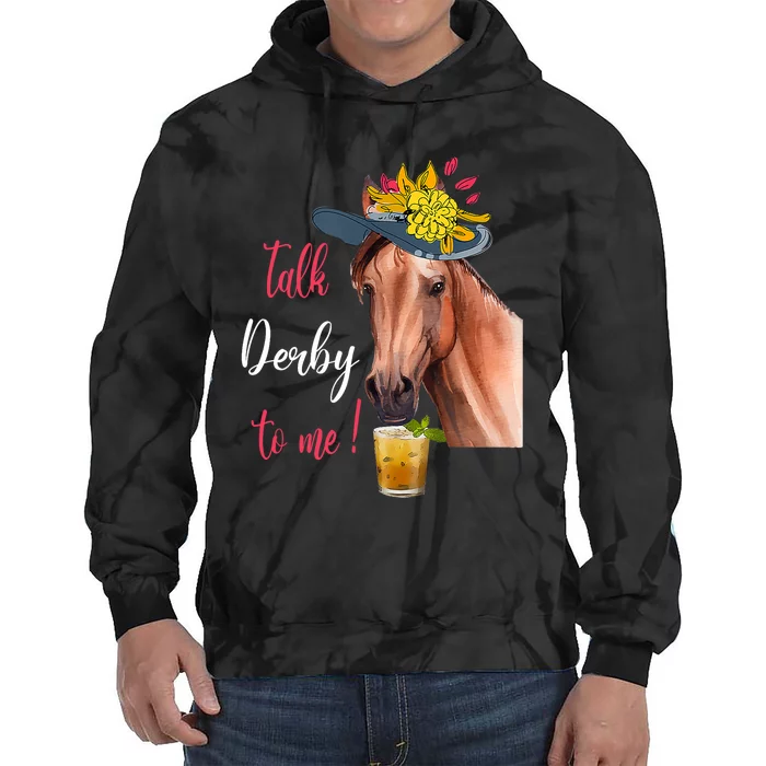 Talk Derby To Me Funny Horse Racing Lover Derby Day Tie Dye Hoodie