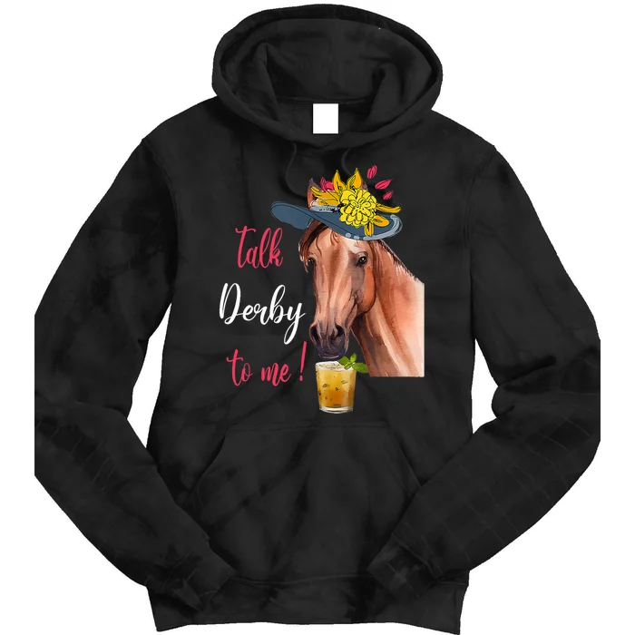 Talk Derby To Me Funny Horse Racing Lover Derby Day Tie Dye Hoodie