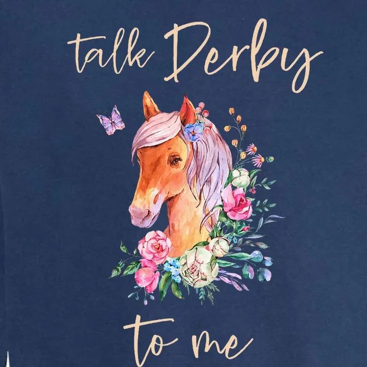 Talk Derby To Me Horse Racing Fan Garment-Dyed Sweatshirt