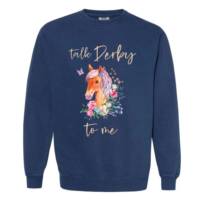 Talk Derby To Me Horse Racing Fan Garment-Dyed Sweatshirt